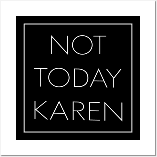 Not Today Karen Posters and Art